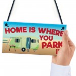 Home Is Where You Park It Caravan Hanging Plaque