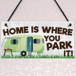 Home Is Where You Park It Hanging Plaque Sign