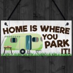 Home Is Where You Park It Hanging Plaque Sign