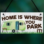 Home Is Where You Park It Hanging Plaque Sign