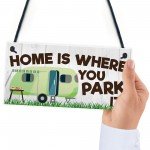 Home Is Where You Park It Hanging Plaque Sign