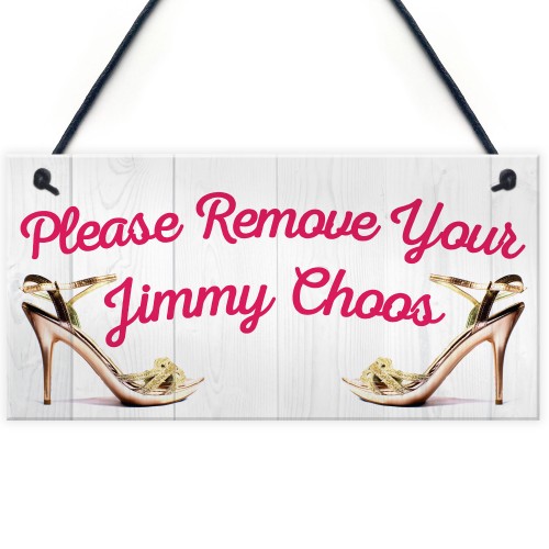 Please Remove Your Jimmy Choos Hanging Plaque 