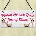 Please Remove Your Jimmy Choos Hanging Plaque 