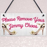 Please Remove Your Jimmy Choos Hanging Plaque 