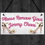 Please Remove Your Jimmy Choos Hanging Plaque 