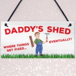 Daddy's Shed Fixed Eventually Fathers Day Hanging Plaque