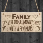 Families Are Like Fudge Sweet With Nuts Funny Hanging Plaque