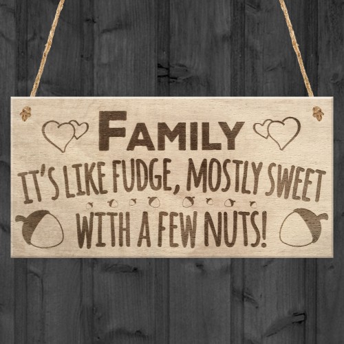 Families Are Like Fudge Sweet With Nuts Funny Hanging Plaque