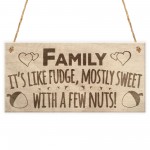 Families Are Like Fudge Sweet With Nuts Funny Hanging Plaque