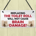 Replacing The Toilet Roll Bathroom Funny Present Hanging Plaque 