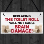 Replacing The Toilet Roll Bathroom Funny Present Hanging Plaque 