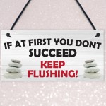 Don't Succeed Keep Flushing Funny Toilet Bathroom Hanging Plaque