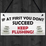 Don't Succeed Keep Flushing Funny Toilet Bathroom Hanging Plaque