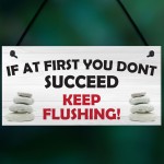 Don't Succeed Keep Flushing Funny Toilet Bathroom Hanging Plaque