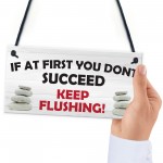 Don't Succeed Keep Flushing Funny Toilet Bathroom Hanging Plaque