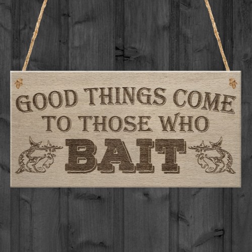 Good Things Come Those Who Bait Fishing Dad Gift Hanging Plaque