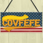 Covfefe Funny Donald Trump USA President Gift Hanging Plaque