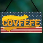 Covfefe Funny Donald Trump USA President Gift Hanging Plaque