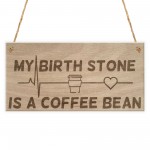 Birth Stone Coffee Bean Caffiene Lover Friend Hanging Plaque