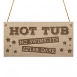 Hot Tub No Swimsuits Funny Jacuzzi Garden Gift Hanging Plaque