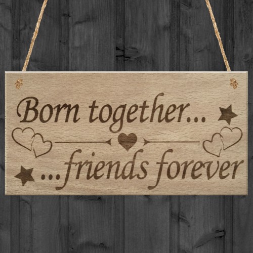 Born Together Friends Forever Twins Keepsake Gift Hanging Plaque