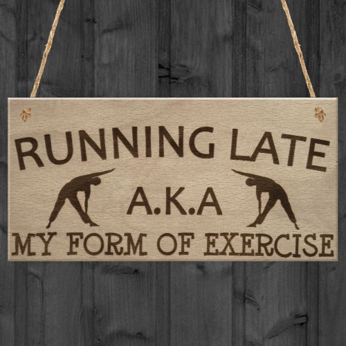 Running Late Exercise Funny Friendship Home Gift Hanging Plaque