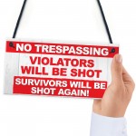 NO TRESPASSING Violators Shot, Survivors Shot Hanging Plaque