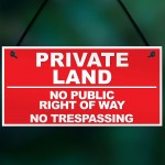 PRIVATE LAND NO PUBLIC RIGHT WAY NO TRESPASSING Hanging Plaque