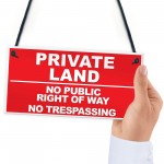 PRIVATE LAND NO PUBLIC RIGHT WAY NO TRESPASSING Hanging Plaque