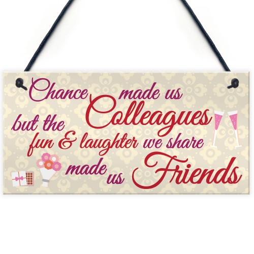 Chance Made Us Colleagues Friendship Heart Gift Hanging Plaque