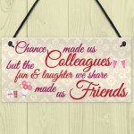 Chance Made Us Colleagues Friendship Heart Gift Hanging Plaque