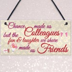 Chance Made Us Colleagues Friendship Heart Gift Hanging Plaque