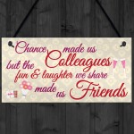 Chance Made Us Colleagues Friendship Heart Gift Hanging Plaque