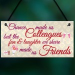 Chance Made Us Colleagues Friendship Heart Gift Hanging Plaque