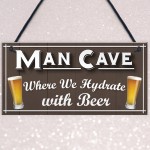 Man Cave Hydrate Beer Alcohol Funny Home Bar Gift Hanging Plaque