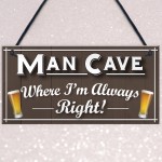 Man Cave Always Right Funny Home Bar Husband Gift Hanging Plaque