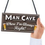 Man Cave Always Right Funny Home Bar Husband Gift Hanging Plaque