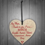 Mum Thanks To You Bitch Mothers Day Funny Gift Hanging Plaque