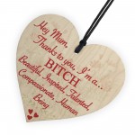 Mum Thanks To You Bitch Mothers Day Funny Gift Hanging Plaque