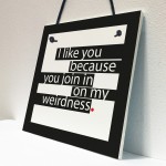 Novelty Friendship I Like You Because Hanging Plaque Bestfriend