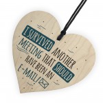 Survived The Meeting Funny Colleague Wooden Heart Plaque Sign