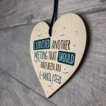 Survived The Meeting Funny Colleague Wooden Heart Plaque Sign