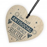 Not Antisocial Wooden Heart Friendship Plaques Sign Funny Family