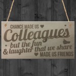 Chance Made Us Colleagues Hanging Plaque Sign Friendship Gift