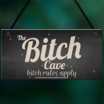 The Bitch Cave Friendship Plaque House Mancave Signs Best Friend