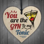 The Gin To My Tonic Gin & Tonic Alcohol Wood Heart Sign Gift