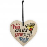 The Gin To My Tonic Gin & Tonic Alcohol Wood Heart Sign Gift