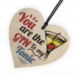 The Gin To My Tonic Gin & Tonic Alcohol Wood Heart Sign Gift