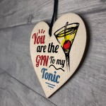 The Gin To My Tonic Gin & Tonic Alcohol Wood Heart Sign Gift