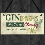 Gin Drinker Classy Friend House Birthday Gift Plaque Alcohol 